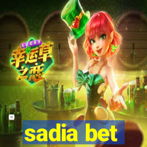 sadia bet